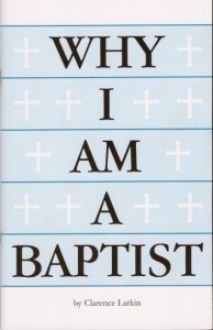 Why I Am A Baptist By Clarence Larkin