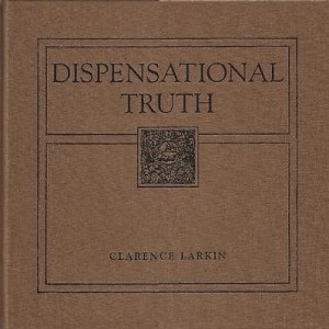 Dispensational Truth by Clarence Larkin